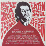 We’ve Got A Groovy Thing Going – The Latin Soul Of Bobby Marin