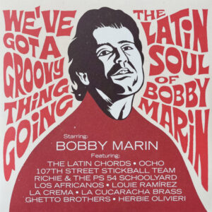 We’ve Got A Groovy Thing Going – The Latin Soul Of Bobby Marin