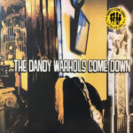 …The Dandy Warhols Come Down