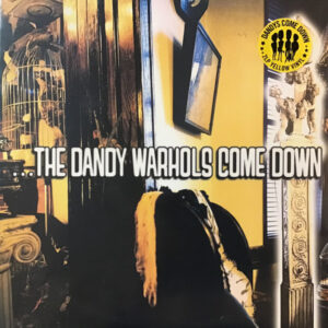 …The Dandy Warhols Come Down