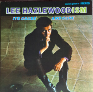 Lee Hazlewoodism – Its Cause And Cure