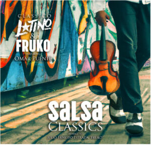 Salsa Classics: Homage To Julio Ernesto Estrada ‘Fruko’
