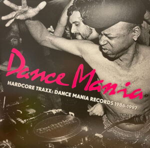 Hardcore Traxx: Dance Mania Records 1986-1997
