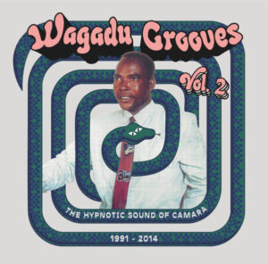 Wagadu Grooves Vol. 2 (The Hypnotic Sound Of Camara 1991-2014)