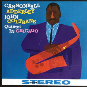 Cannonball Adderley Quintet In Chicago