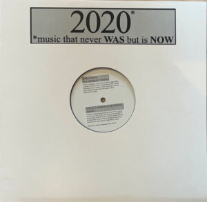 2020* (*Music That Never Was But Is Now)