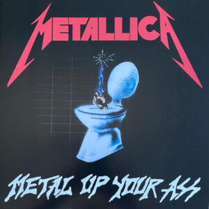 Metal Up Your Ass