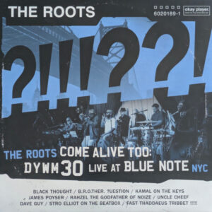 The Roots Come Alive Too: DYWM30 Live At Blue Note NYC