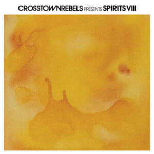 Crosstown Rebels Presents Spirits VIII