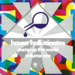 House Hallucinates Pump Up London Volume One