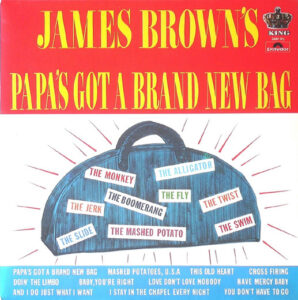 Papa’s Got A Brand New Bag