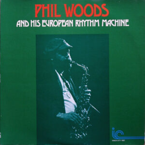Phil Woods And His European Rhythm Machine