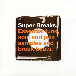 Super Breaks. Essential Funk, Soul And Jazz Samples And Break Beats