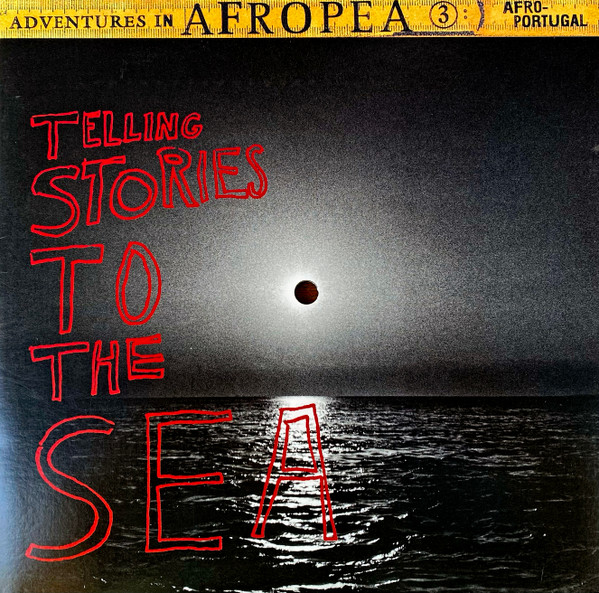 Adventures In Afropea 3: Telling Stories To The Sea