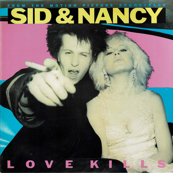 Sid & Nancy: Love Kills (Music From The Motion Picture Soundtrack)