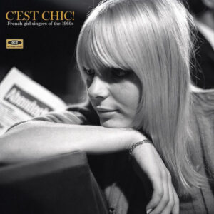 C’est Chic! French Girl Singers Of The 1960s