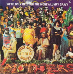 We’re Only In It For The Money / Lumpy Gravy