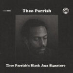 Theo Parrish’s Black Jazz Signature