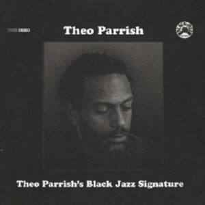 Theo Parrish’s Black Jazz Signature