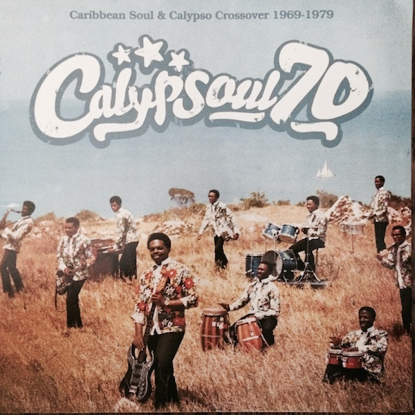 Calypsoul 70 - Caribbean Soul & Calypso Crossover 1969-1979
