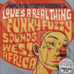 Love’s A Real Thing (The Funky Fuzzy Sounds Of West Africa)