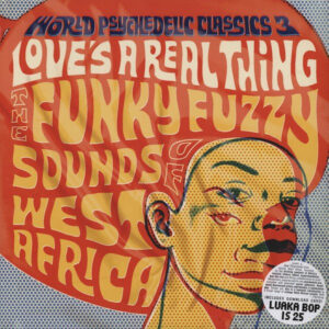 Love’s A Real Thing (The Funky Fuzzy Sounds Of West Africa)
