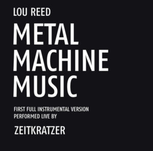 Zeitkratzer Play Lou Reed – Metal Machine Music