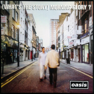 (What’s The Story) Morning Glory?
