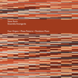 Four Organs • Phase Patterns • Pendulum Music