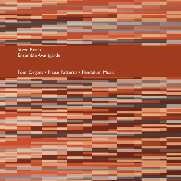 Four Organs • Phase Patterns • Pendulum Music