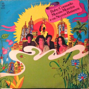 Baby Consuelo, Morais Moreira E Os Novos Baianos