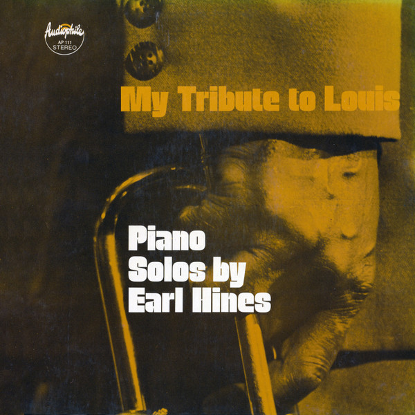My Tribute To Louis: Piano Solos By Earl Hines
