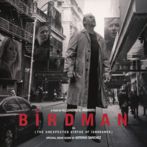 Birdman Or (The Unexpected Virtue Of Ignorance) (Original Drum Score By Antonio Sanchez)