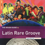 The Rough Guide To Latin Rare Groove Vol 2