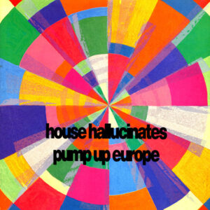 House Hallucinates Pump Up London Volume One - Image 1