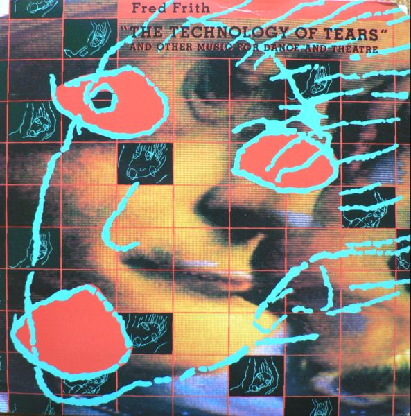 The Technology Of Tears (And Other Music For Dance And Theatre)