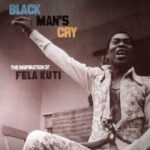 Black Man’s Cry: The Inspiration Of Fela Kuti