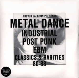 Metal Dance (Industrial Post Punk EBM Classics & Rarities 80-88)