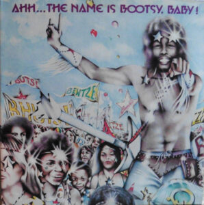 Ahh…The Name Is Bootsy, Baby!