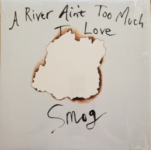 A River Ain’t Too Much To Love