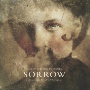 Sorrow (A Reimagining Of Gorecki’s 3rd Symphony)
