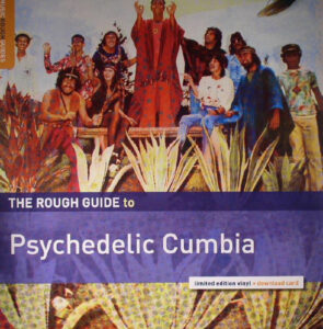 The Rough Guide To Psychedelic Cumbia