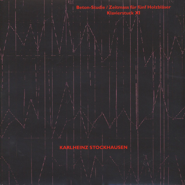 Beton-Studie / Zeitmass Für Fünf Holzbläser / Klavierstuck XI