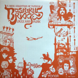 Bosporus Bridges – A Wide Selection Of Turkish Jazz And Funk 1968-1978