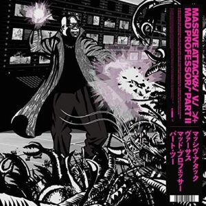 Massive Attack V. Mad Professor Part II (Mezzanine Remix Tapes ’98)