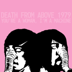 You’re A Woman, I’m A Machine