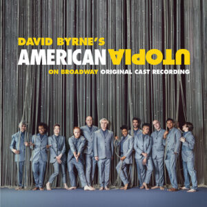 David Byrne’s American Utopia On Broadway (Original Cast Recording)