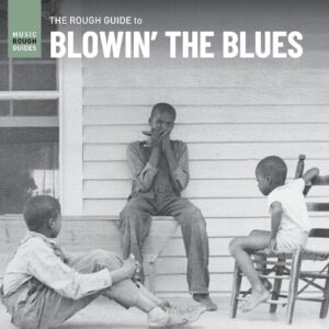 The Rough Guide To Blowin’ The Blues