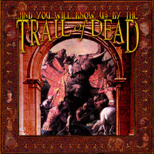 …And You Will Know Us By The Trail Of Dead