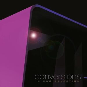 Conversions – A K&D Selection